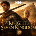 A Knight of the Seven Kingdoms Series – Complete Guide to HBO’s New Game of Thrones Prequel